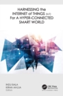 Image for Harnessing the Internet of Things (IoT) for a Hyper-Connected Smart World