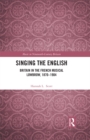 Image for Singing the English: Britain in the French musical low-brow, 1870-1904