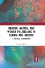 Image for Gender, nation and women politicians in Serbia and Kosovo: a political ethnography