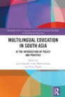 Image for Multilingual Education in South Asia: At the Intersection of Policy and Practice