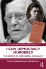 Image for I saw democracy murdered: the memoir of Sam Russell, journalist