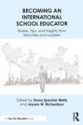 Image for Becoming an International School Educator: Stories, Tips, and Insights from Teachers and Leaders