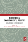 Image for Territories, Environments, Politics: Explorations in Territoriology