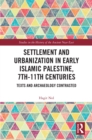 Image for Settlement and urbanization in early Islamic Palestine, 7th-11th centuries: texts and archaeology contrasted