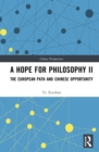 Image for A Hope for Philosophy II: The European Path and Chinese Opportunity