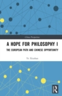 Image for A Hope for Philosophy I: The European Path and Chinese Opportunity