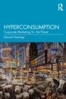 Image for Hyperconsumption: Corporate Marketing Vs. The Planet