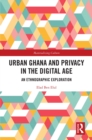 Image for Urban Ghana and Privacy in the Digital Age: An Ethnographic Exploration
