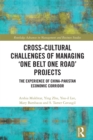 Image for Cross-Cultural Challenges of Managing &#39;One Belt One Road&#39; Projects: The Experience of China-Pakistan Economic Corridor