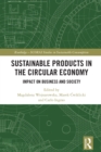 Image for Sustainable Products in the Circular Economy: Impact on Business and Society