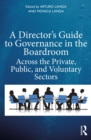 Image for A Director&#39;s Guide to Governance in the Boardroom: Across the Private, Public, and Voluntary Sectors