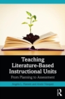 Image for Teaching Literature-Based Instructional Units: From Planning to Assessment