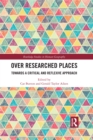 Image for Over Researched Places: Towards a Critical and Reflexive Approach