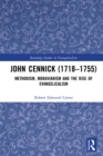 Image for John Cennick (1718-1755): Methodism, Moravianism and the rise of evangelicalism