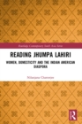 Image for Reading Jhumpa Lahiri: Women, Domesticity and the Indian American Diaspora