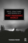Image for Space, Structures, and Design in a Post-Pandemic World