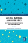 Image for Science, Business and Universities: Cooperation, Knowledge Transfer and Entrepreneurship
