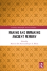 Image for Making and unmaking ancient memory