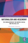 Image for Nationalism and hegemony: the consolidation of the nation in social and political life