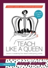 Image for Teach Like a Queen: Lessons in Leadership from Great Contemporary Women