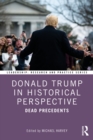 Image for Donald Trump in Historical Perspective: Dead Precedents