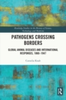Image for Pathogens crossing borders: global animal diseases and international responses, 1860-1947