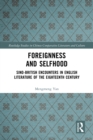 Image for Foreignness and Selfhood: Sino-British Encounters in English Literature of the Eighteenth Century
