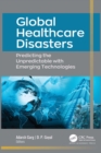 Image for Global healthcare disasters: predicting the unpredictable with emerging technologies