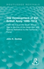 Image for The Development of the British Army 1899-1914: From the Eve of the South African War to the Eve of the Great War, With Special Reference to the Territorial Force