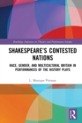 Image for Shakespeare&#39;s Contested Nations: Race, Gender, and Multicultural Britain in Performances of the History Plays