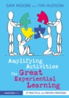 Image for Amplifying activities for great experiential learning: 37 practical and proven strategies