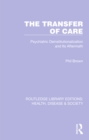 Image for The Transfer of Care: Psychiatric Deinstitutionalization and Its Aftermath