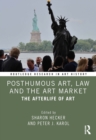 Image for Posthumous Art, Law and the Art Market: The Afterlife of Art