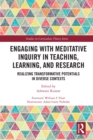 Image for Engaging With Meditative Inquiry in Teaching, Learning, and Research: Realizing Transformative Potentials in Diverse Contexts