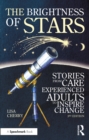 Image for The Brightness of Stars: Stories of Adults and Children Who Came Through the Care System