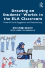 Image for Drawing on Students&#39; Worlds in the ELA Classroom: Toward Critical Engagement and Deep Learning