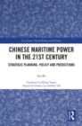 Image for Chinese Maritime Power in the 21st Century: Strategic Planning, Policy and Predictions