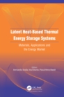 Image for Latent Heat-Based Thermal Energy Storage Systems: Materials, Applications, and the Energy Market