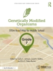 Image for Genetically Modified Organisms, Grade 7: STEM Road Map for Middle School