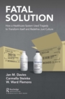 Image for Fatal Solution: How a Healthcare System Used Tragedy to Transform Itself and Redefine Just Culture