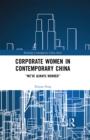 Image for Corporate women in contemporary China: &quot;We&#39;ve always worked&quot;