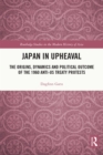 Image for Japan in upheaval: the origins, dynamics and political outcome of the 1960 anti-US treaty protests