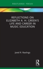 Image for Reflections on Elizabeth A.H. Green&#39;s Life and Career in Music Education