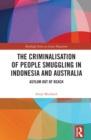 Image for The Criminalisation of People Smuggling in Indonesia and Australia: Asylum Out of Reach