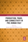 Image for Production, trade, and connectivity in pre-Roman Italy