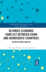 Image for Ultimate Economic Conflict Between China and Democratic Countries: An Institutional Analysis