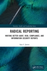 Image for Radical Reporting: Writing Better Audit, Risk, Compliance, and Information Security Reports