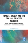 Image for Plato&#39;s Timaeus and the Biblical Creation Accounts: Cosmic Monotheism and Terrestrial Polytheism in the Primordial History