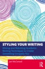 Image for Styling Your Writing: Mixing and Matching Academic Writing Techniques to Create Something Uniquely You