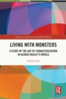 Image for Living With Monsters: A Study of the Art of Characterization in Aldous Huxley&#39;s Novels